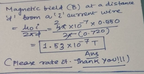Magnetic field (B) at a distance d boom ale current were Ik x107x0.550 34 Co.720) 1.53x107T Moi zad Ans (Pleax rate it. Tha