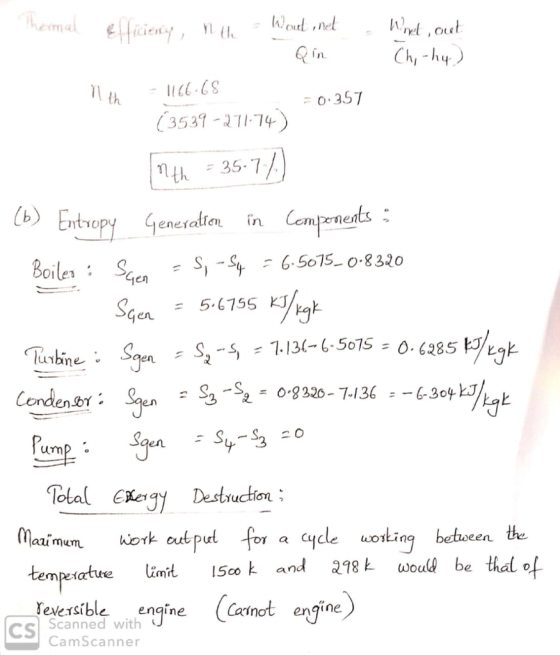 = 0.357 Thermal Efficiency, nth - Wout net Whet, out Q in Chi-hy) nth - 1166.65 (3539-271.74) th = 35.7%) (b) Entropy Genera
