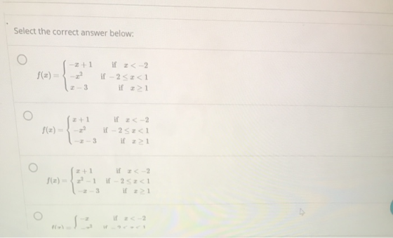 Select the correct answer below: -2+1 -22 if < -2 if - 2<<<1 if > 1 3 2+1 if < -2 if - 2<2<1 if > 1 2+1 if 2 f() = -1 i 2 52<