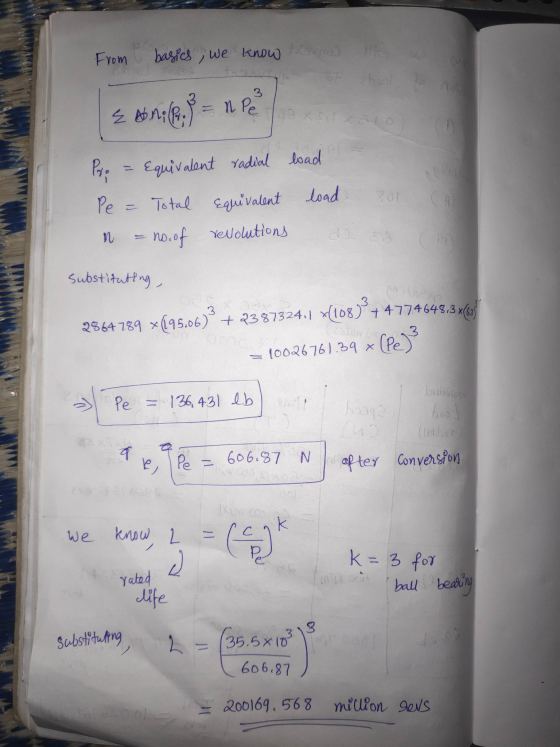 From basics, we know toval o cha 3 Eni (pr.) = n. Pe Paris Equivalent radial load Pe = Total equivalent load n = no.of revolu
