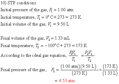 10) STP conditions: Initi al pressure of the gas, R 1.00 atm Initi al temperature, 7- 0°C+ 273 273 K Initi al volume of the g