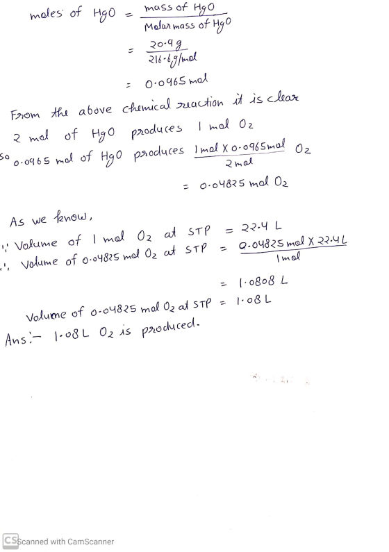 moles of HgO = mass of Hgo Molar mass of Hgo 20.99 216.691mal = 0.0965 mal From the above chemical reaction it is clear 2 mal