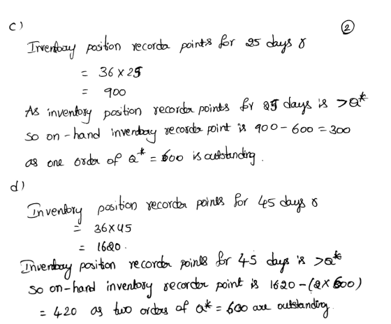 1. Inventary position recorda points for as days o s = 36 x 25 = 900 As inventory position recorder points by 25 days is se*