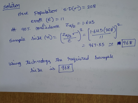 solution Here population s.D() = 208 -12 1.6us 1968 error (e) = 11 At qoy confidence Zal = 1.645 sample size (n) = (20/2 = ho
