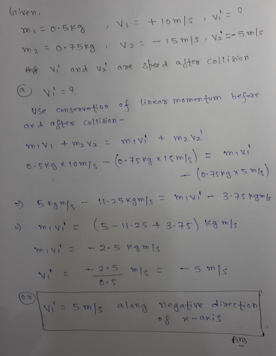Griven, mi= 0.5kg , vitlomis, vi m2 = 0.75kg i ve= - 15 m/s, V2 =- 5 mls. Pre vil and val are speed after collision @ vi=9 Us