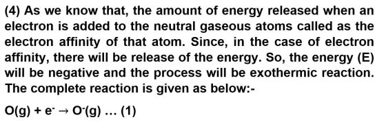 (4) As we know that, the amount of energy released when an electron is added to the neutral gaseous atoms called as the elect