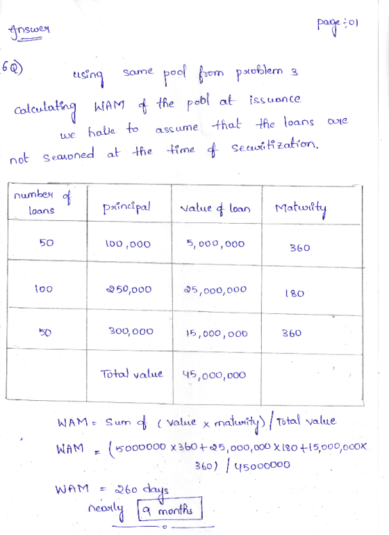 Answer page:01 L6Q) - using same pool from problem 3 calculating WAM & the pool at issuance we hable to assume that the loans