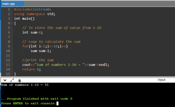 main.cpp 1 #include<iostream> 2 using namespace std; 3 int main() 4-{ 5 // to store the sum of value from 1-10 6 int sum=0; 7