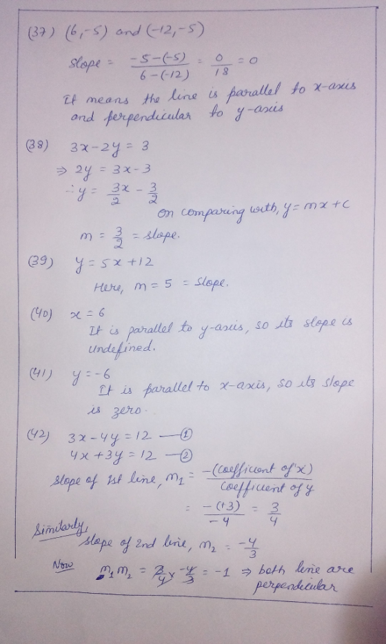 (37) (6,-5) and (-12,-5) Slope = -5-(-5) = 0 = 0 6-(-12) It means the line is parallel to x-asis and perpendicular to y-axis.