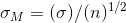 \sigma _{M}=(\sigma )/(n)^{1/2}