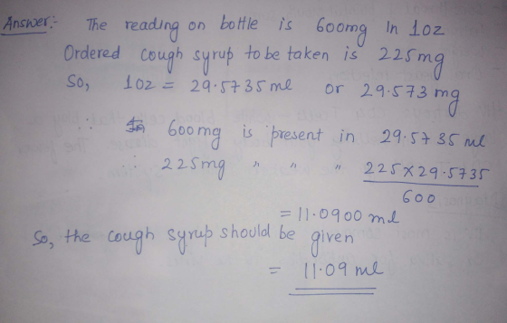 nrThe reading on botlei Gooma loz is 6oomg In 1oz Ordered Cough syrup to he taken is 225 m 02-29 3Sm or 29S73 m de) 600 ma is