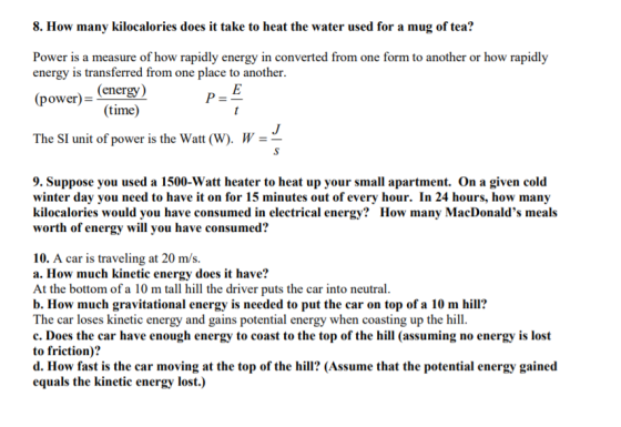 8. How many kilocalories does it take to heat the water used for a mug of tea? Power is a measure of how rapidly energy in co