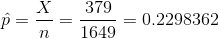 \hat p= \frac{X}{n}=\frac{379}{1649}=0.2298362