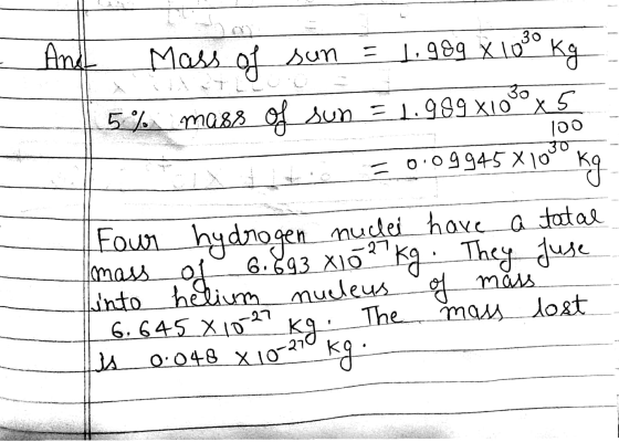 - And Mass of sun = 1.989 X 1060 kg 5% mass of sun = 1.989 x1000 x 5 30 100 30 0.09945 X 10 = kg Four hydrogen mass of nudler