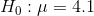 H_{0}:\mu=4.1