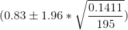 (0.83\pm 1.96 *\sqrt \frac{0.1411}{195})