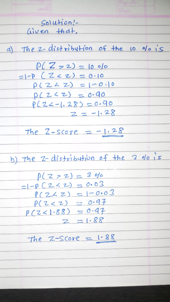 solution? Given that, a) The 2-distribution of the 10 % is PC 272) = 10 olo =1-P CZ cz)= 0.10 Plz 2 z) =iro.10 PC2 <z ) = 0.9