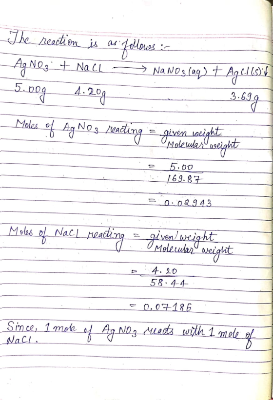 NO 3 + NaCl The reaction is as as follows in AgNO3 → NaNO3 lag) + Agulles 5.00g 3.69 g Moles of Ag No 3 reacting = given wei
