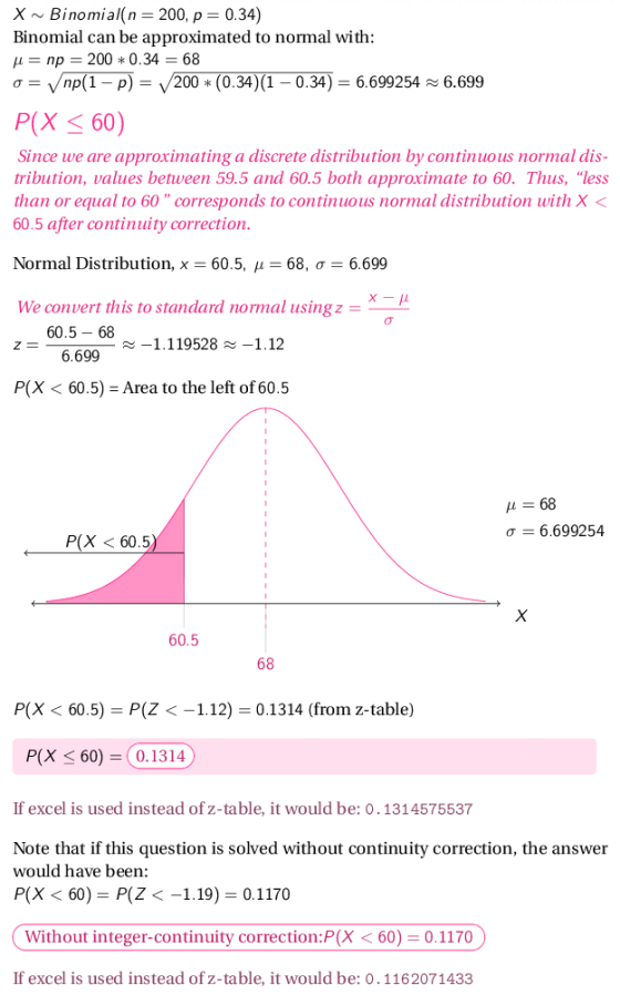 X ~ Binomial(n-200, p-0.34) Binomial can be approximated to normal with np 200* 0.34 -68 σーyMp(1-p)-V 200 (0.34) (1 0.34) 6.6