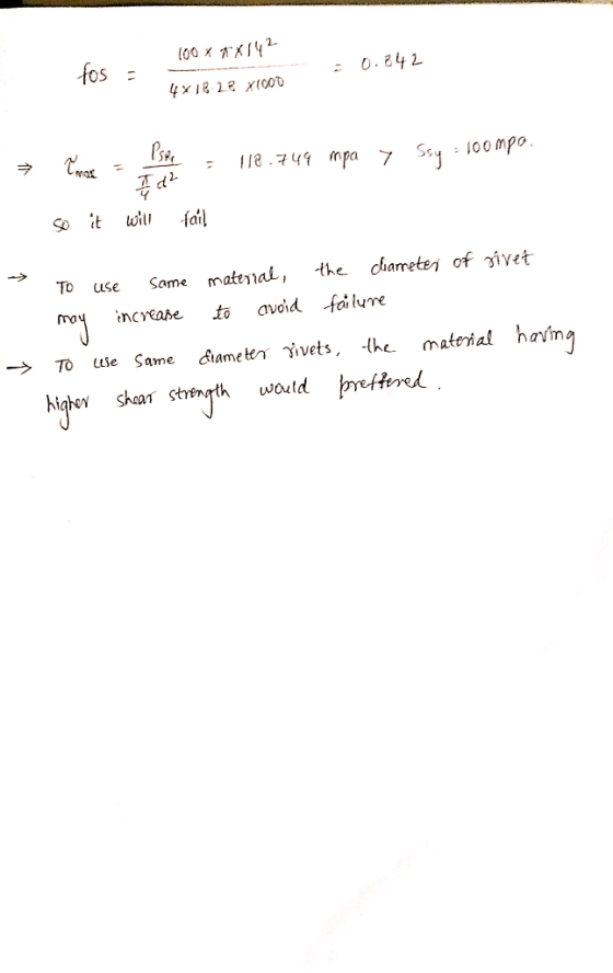 100 X 1X142 0.242 fos = 4x18 22 X1000 Tmax = She = 118.749 mpa y Ssy = 100 mpo. so it will fail I → To use same material, t