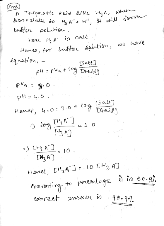 Ang A Toriprotic acid like hod, when o clealds to HoatHt. qt will form buffer solution. Here H₂A in salt .. Hence, for buffer