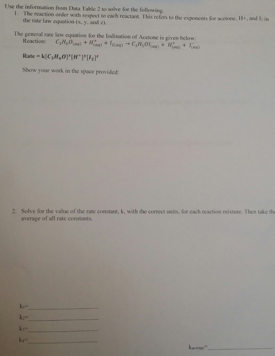 Use the information from Data Table 2 to solve for the following. 1 The reaction order with respect to each reactant. This re