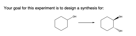 Your goal for this experiment is to design a synthesis for: o-