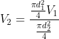 V_{2}=\frac{\frac{\pi d_{1}^{2}}{4}V_{1}}{\frac{\pi d_{2}^{2}}{4}}