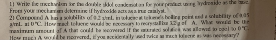 1) Write the mechanism for the double aldol condensation for your product using hydroxide as the base. From your mechanism de