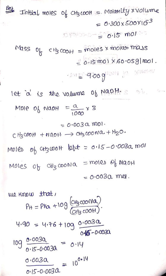 Initial moles of CH3COOH =. Molanity x volume = 0.300 x 5007103 DUVCHD 0:15 mol Mass Ass of CH3 COOH = moles x molass mass šo