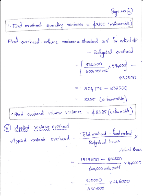Page No ③ Spending variance = $3100 Confavorable) . Fixed overhead Fixed overhead volume vcoviance = standard cord for adual