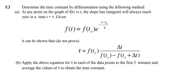 5.3 Determine the time constant by differentiation using the following method: (a) At any point on the graph of f(t) vs t, th