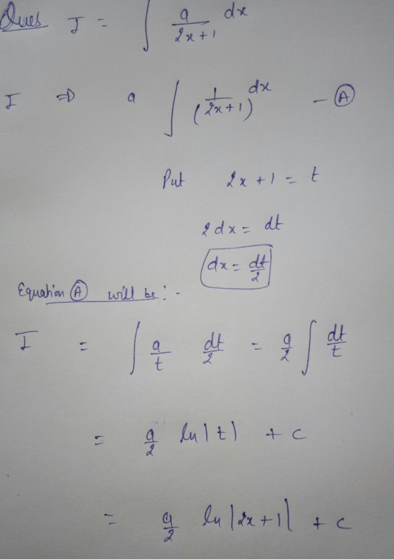 Ques da I 1 a 2x + 1 I da -D a (А. *x+1) put 2x+1-t 2 dx = dt (dx=dt Equation I will be : olt t 2 lult) + c 1.1 a 2 11 og la