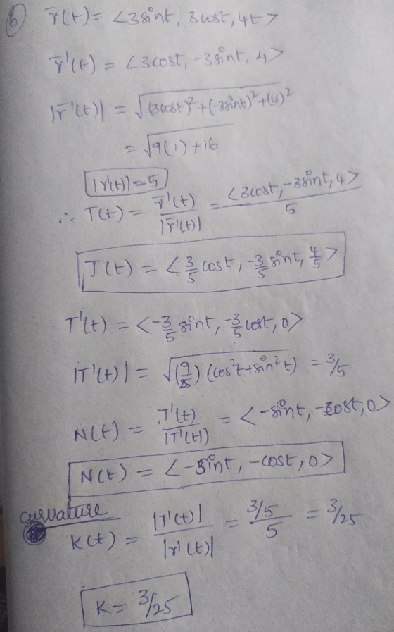 6 (t) = Lasint, 3 lost, 467 7 LE) - L3 cost, -3 sint, 47 Irlt)) = √ Bost) + (-osint) + (4) 2 J9(1)+16 1/14)1-5) . T(t) - (3l