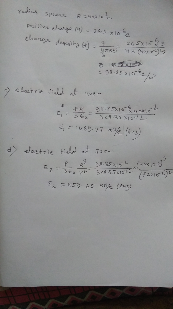 rading sphere R=40x102 positive charge (4) = 26. = 26.5x10 be charge dessity (e) 9 26.5x15 & 3 VAR 5 X (10x1025 936 - 98.85