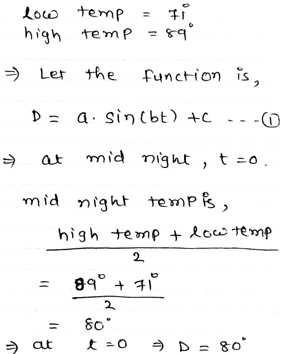 1) f low temp high temp =899 -> Let the function is, D = a sincbt) + (0 at mid night tao, 2 mid night temp is, high tempt low