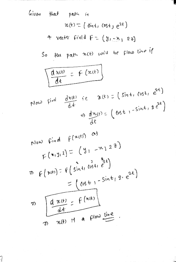 Given that path in n(t) = ( sint, cost, ezt) + veeter field F =(4,-n, 27) So His path n(t) will be flow line if ha e a F (nec
