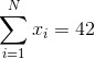\sum_{i=1}^Nx_i =42