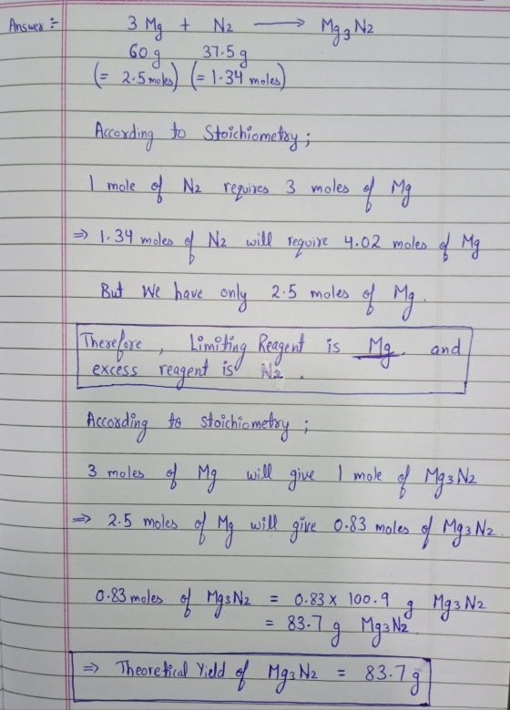 Answer: 3 Mg + Mg ₂ N2 N2 60 g 37.5 g ( 2.5 miles) (= 1-34 moles) According to Stoichiometry; I mole of No requires 3 moles o