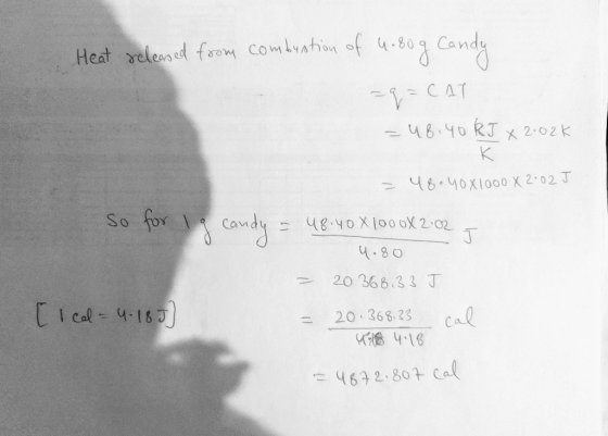 Heat released from combustion of 4.800 -q=CAT = 48.40 kJ x 2:02K = 48.40X1000 x 2002 J So for Ig candy = 48.40X1000X2:02 T 4.