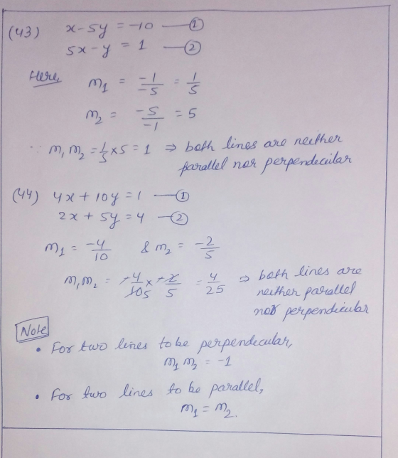 (43) x-sy=10④ sx-y-1 - fere me = = 5 = 5 m - - = 5 m, m = £x5=1 both lines are neither parallel nor perpendecilar (44) 4x+10y