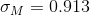 \sigma _{M}=0.913