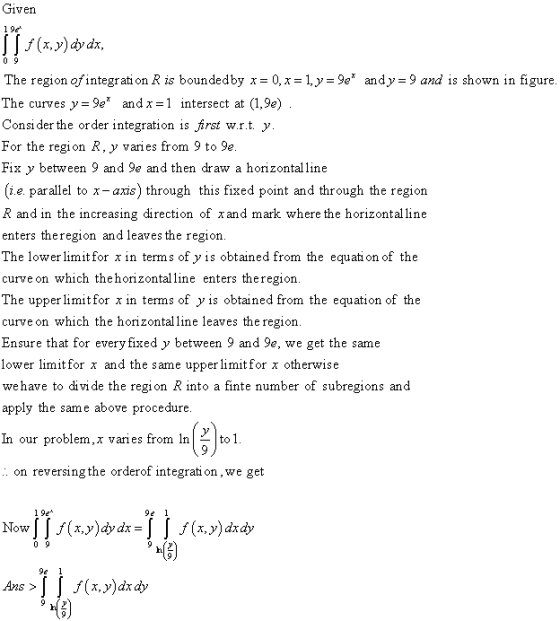Given 1 9e 11 + (x,y) dy dx, 09 The region of integration R is bounded by x = 0.x = 1, y = 9e* and y=9 and is shown in figure