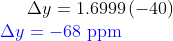 \Delta y=1.6999\left ( -40 \right )\\ {\color{Blue} \Delta y=-68 \textup{ ppm}}