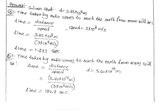 Answert Greven that a-3,85x108m @? Time taken by radio waves to reach the earth from moon will be il time distance speed spee