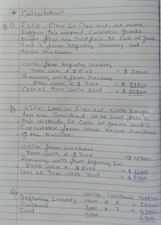* Calculation i- a-) FIFO , First In First out, as name Suggests this method considers goods bought first are sold first, so