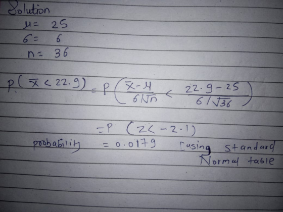Solution U= 25 In: 36 p( x < 22.9). p(x-4 , 22.9-25 61136 610 T probability P. Cza -2.1) = 0.0179 lasing standard Normal tabl