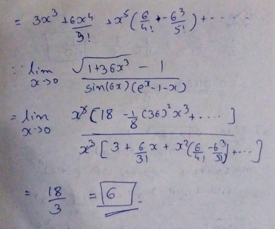 - 3x3 +6x4 By ! -63 5! X-> 0 lim J1+36x² – 1 sin (6x) (et 1-0 =lim 30363*33...) x-> 0 7 (18 [3+ -6 3 + 6x + 31 + 5) - 6 olm