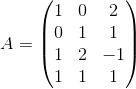 A= 1 0 0 1 11 2 11 1 2 1 - 1 1