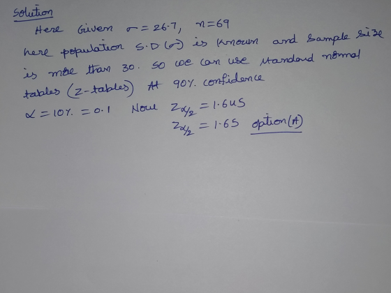solution Here Given r= 26-7, n=69 here population S.D. is known and sample size is more than 30. so coe can use Mandand norma